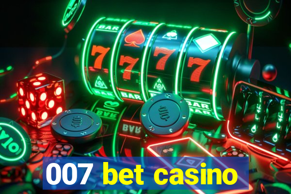 007 bet casino